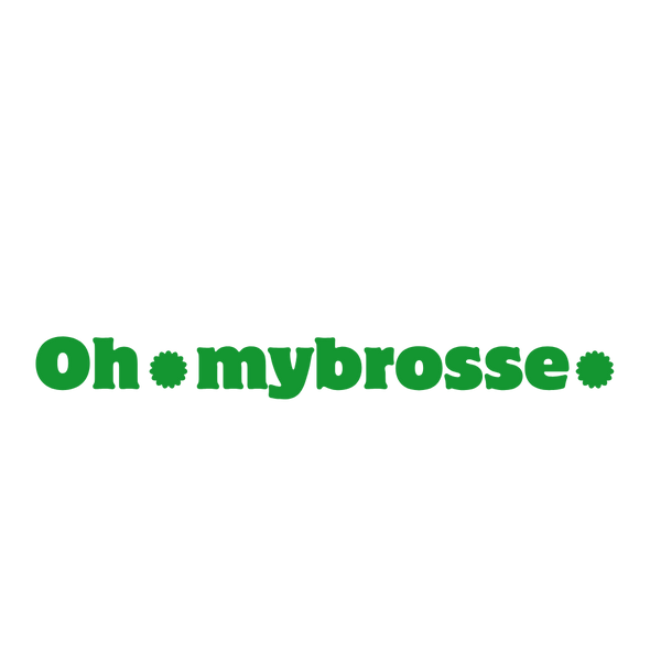Oh my brosse 